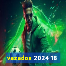 vazados 2024 18